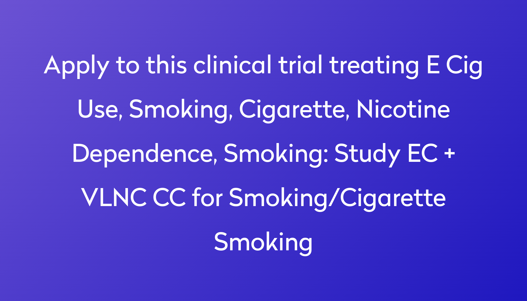 study-ec-vlnc-cc-for-smoking-cigarette-smoking-clinical-trial-2023